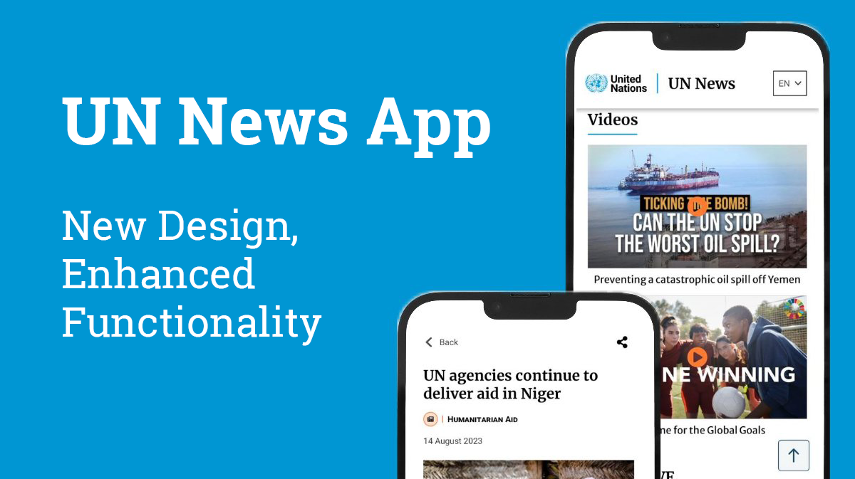 UN News App - New Design, Enhanced Functionality